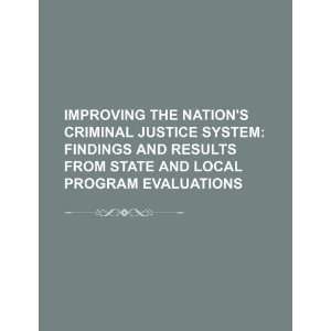 Improving the Nations criminal justice system findings and results 
