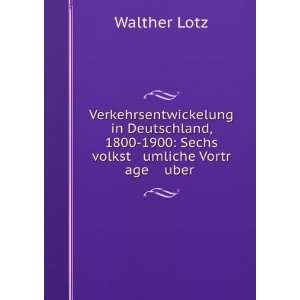   1800 1900 Sechs volkst umliche Vortr age uber . Walther Lotz Books