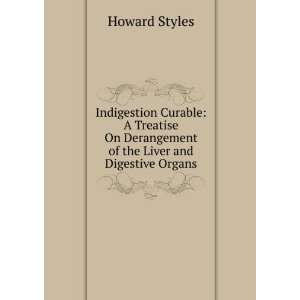  Indigestion Curable A Treatise On Derangement of the 