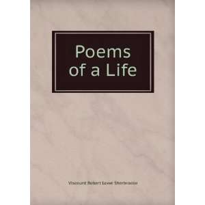  Poems of a Life: Viscount Robert Lowe Sherbrooke: Books