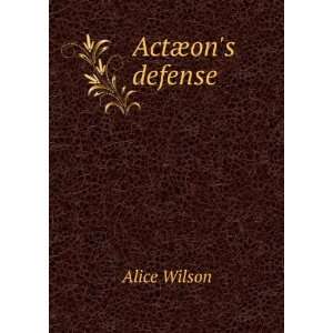  ActÃ¦ons defense Alice Wilson Books
