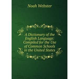  A Dictionary of the English Language: Compiled for the Use 