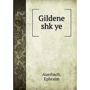 Gildene shkÌ£ye Ephraim Auerbach  Books