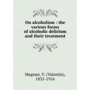   delirium and their treatment: V. (Valentin), 1835 1916 Magnan: Books