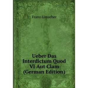  Ueber Das Interdictum Quod VI Aut Clam (German Edition 