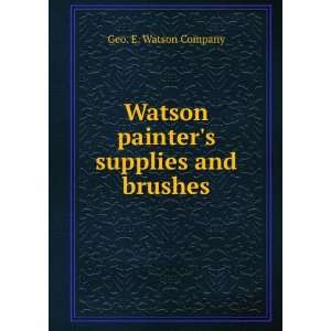  Watson painters supplies and brushes Geo. E. Watson 