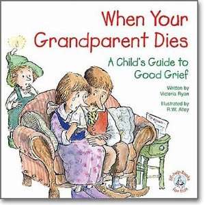  When Your Grandparent Dies A Childs Guide to Good Grief 