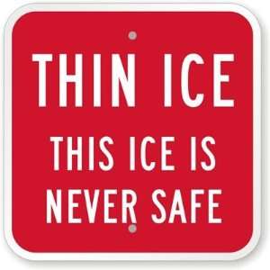 Thin Ice, This Ice Is Never Safe High Intensity Grade Sign 
