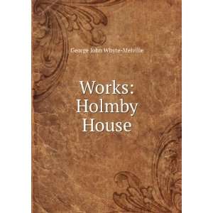  Works Holmby House George John Whyte Melville Books