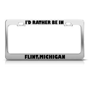 Rather Be In Flint Michigan license plate frame Stainless Metal 