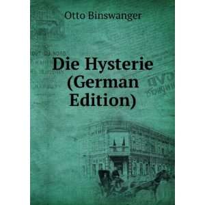  Die Hysterie (German Edition) Otto Binswanger Books