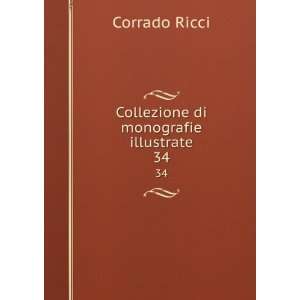    Collezione di monografie illustrate. 34 Corrado Ricci Books
