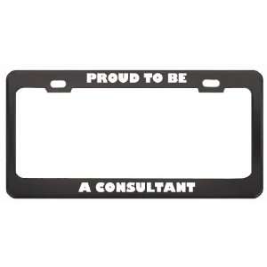 Proud To Be A Consultant Profession Career License Plate Frame Tag 