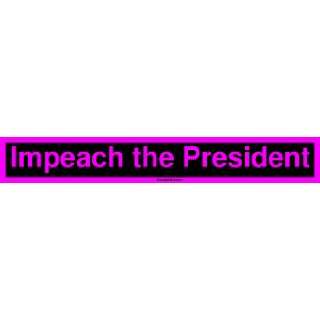  Impeach the President MINIATURE Sticker Automotive