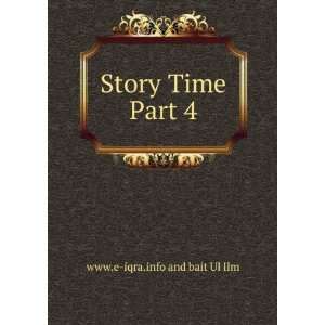  Story Time Part 4 www.e iqra.info and bait Ul Ilm Books