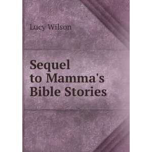  Sequel to Mammas Bible Stories Lucy Wilson Books