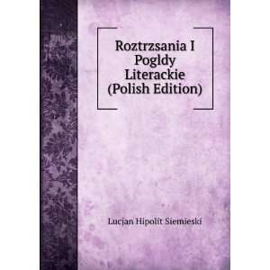   Pogldy Literackie (Polish Edition) Lucjan Hipolit Siemieski Books
