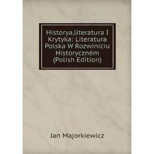  Historya,literatura I Krytyka: Literatura Polska W 