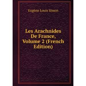  Les Arachnides De France, Volume 2 (French Edition) EugÃ 