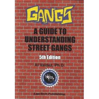 Gangs A Guide to Understanding Street Gangs, 4th Edition by Alora J 