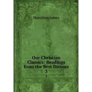  Our Christian classics  readings from the best divines 