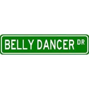  BELLY DANCER Street Sign ~ Custom Aluminum Street Signs 