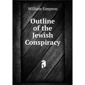  Outline of the Jewish Conspiracy William Simpson Books