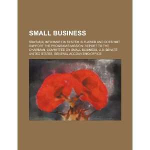  Small business: SBAs 8(a) information system is flawed 