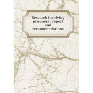 com Research involving prisoners  report and recommendations United 