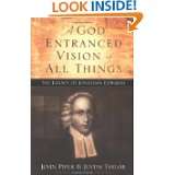 Entranced Vision of All Things The Legacy of Jonathan Edwards by John 