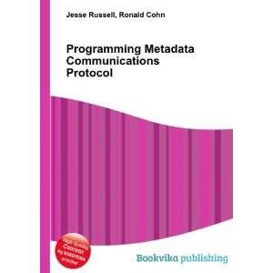  Programming Metadata Communications Protocol Ronald Cohn 
