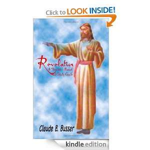 Revelation A Teachers Manual and Study Guide Claude B. Busser 