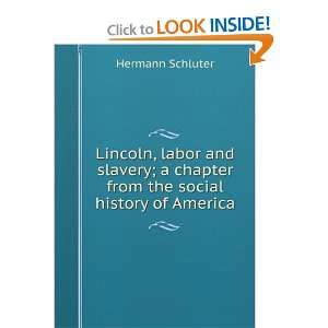  Lincoln, labor and slavery; a chapter from the social 