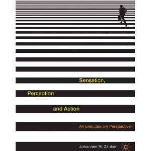  Sensation, Perception and Action: An Evolutionary 