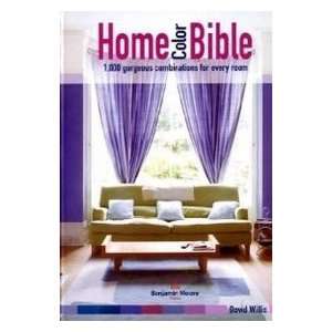  Home Color Bible 1,000 Gorgeous Combinations for Every Room 