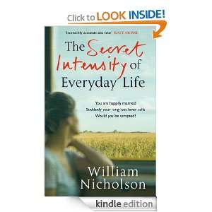 The Secret Intensity of Everyday Life William Nicholson  