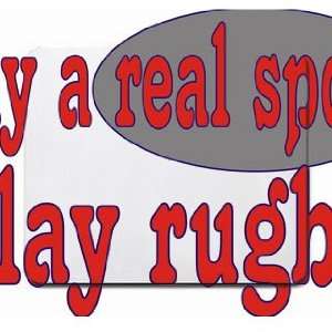  play a real sport! Play rugby Mousepad: Office Products
