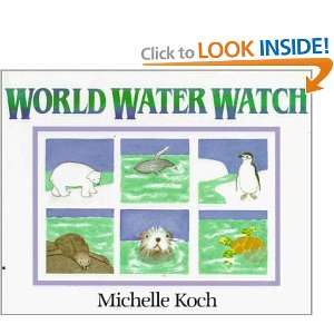  World Water Watch (9780688114657) Michelle Koch Books