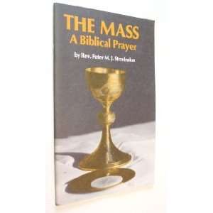  The Mass A Biblical Prayer (9780879731656) Peter M. J 