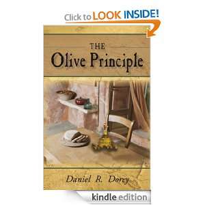 The Olive Principle Finding Your Way Back to God Daniel R. Dorey 