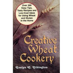  Tips, Tasty Recipes, and Low Cost Ideas For Using Wheat and Gluten 