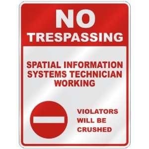 NO TRESPASSING  SPATIAL INFORMATION SYSTEMS TECHNICIAN WORKING 
