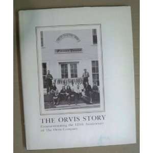  The Orvis story Commemorating the 125th anniversary of 