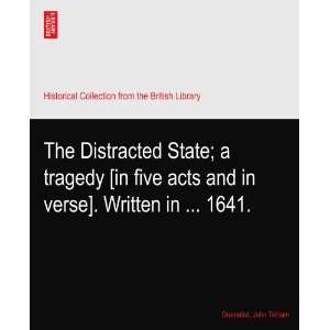  The Distracted State; a tragedy [in five acts and in verse 