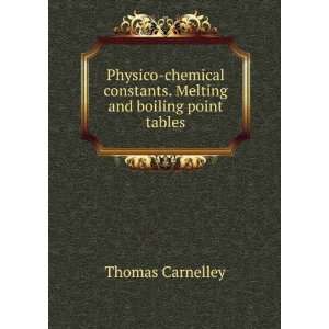   constants. Melting and boiling point tables Thomas Carnelley Books