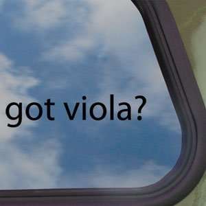  Got Viola? Black Decal Musical Instrument Band Car Sticker 