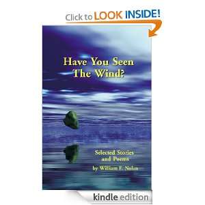 Have You Seen The Wind? Selected Stories and Poems: William F. Nolan 