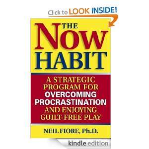 The Now Habit A Strategic Program for Overcoming Procrastination and 