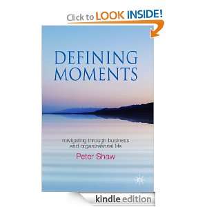 Defining Moments Peter Shaw  Kindle Store