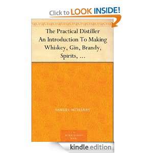The Practical Distiller An Introduction To Making Whiskey, Gin, Brandy 